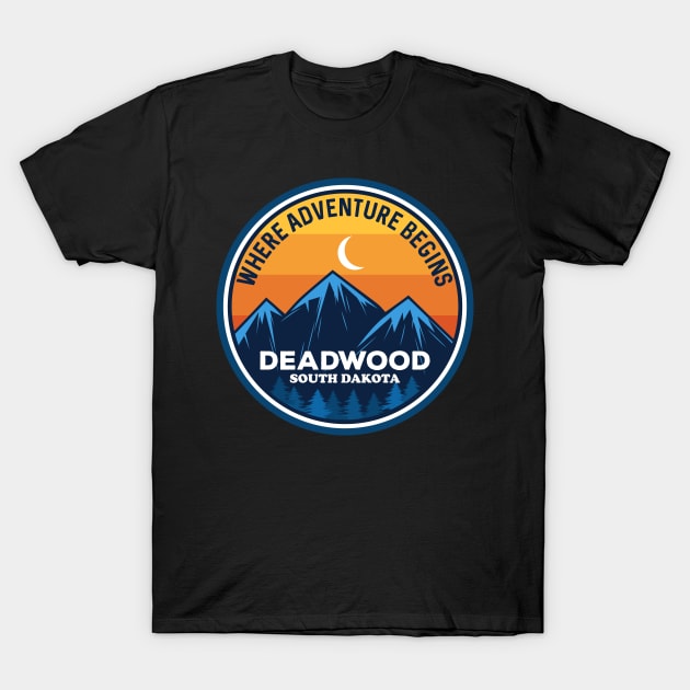 Deadwood South Dakota Where Adventure Begins T-Shirt by SouthDakotaGifts